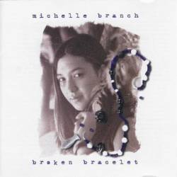 Michelle Branch : Broken Bracelet